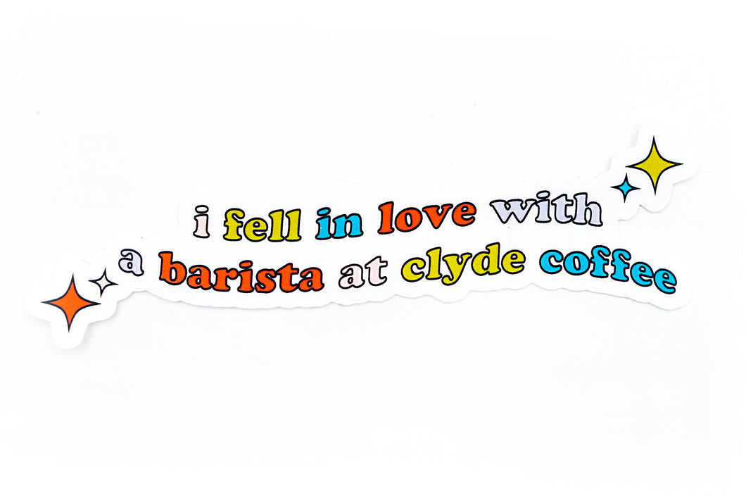 i fell in love with a barista at clyde coffee sticker
